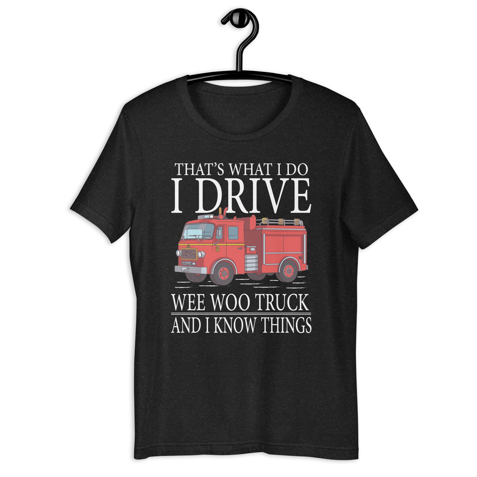 funny-firefighter-thats-what-i-do-i-drive-wee-woo-truck-unisex-t-shirt