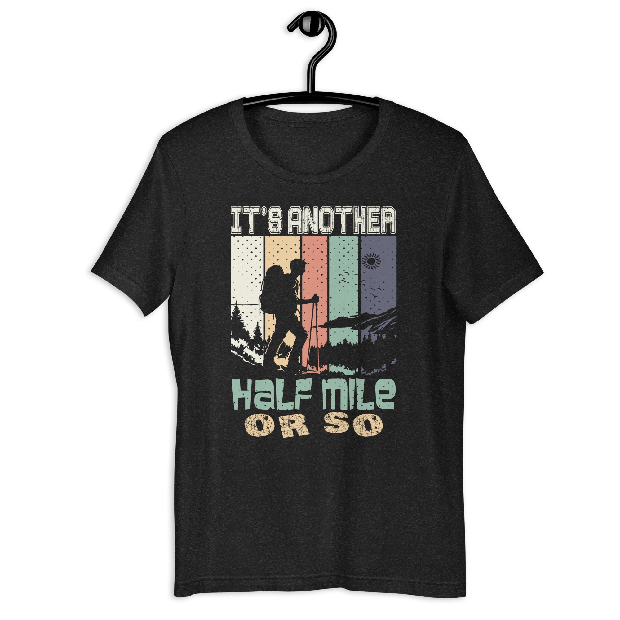 funny-its-another-half-mile-or-so-hiking-men-women-camping-unisex-t-shirt