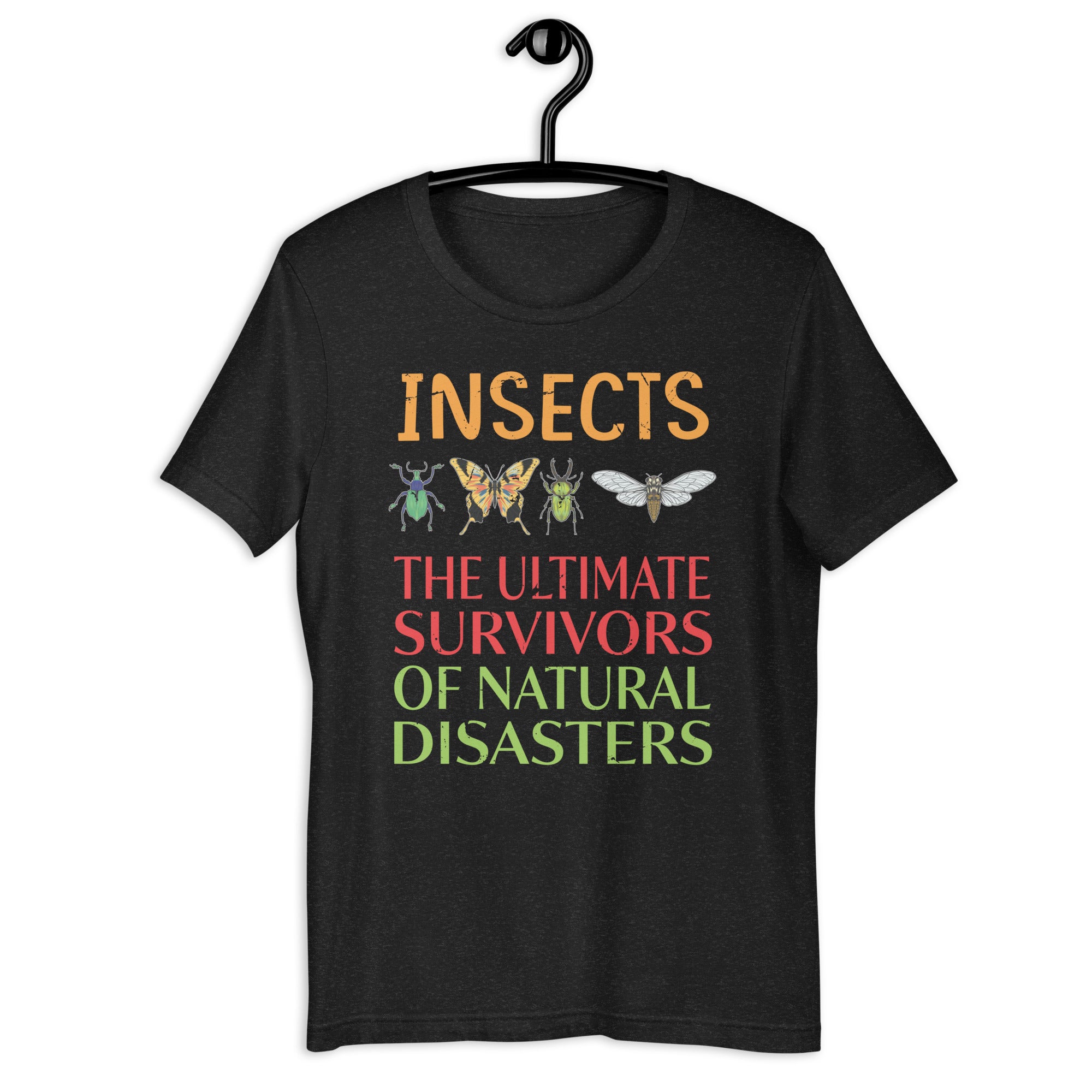 womens-insects-ultimate-survivors-of-natural-disaster-insect-lover-unisex-t-shirt